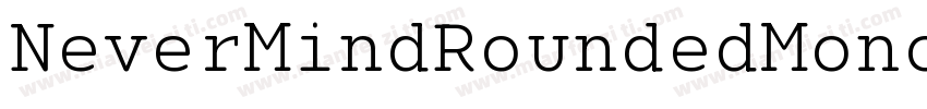 NeverMindRoundedMono ExtraBold字体转换
